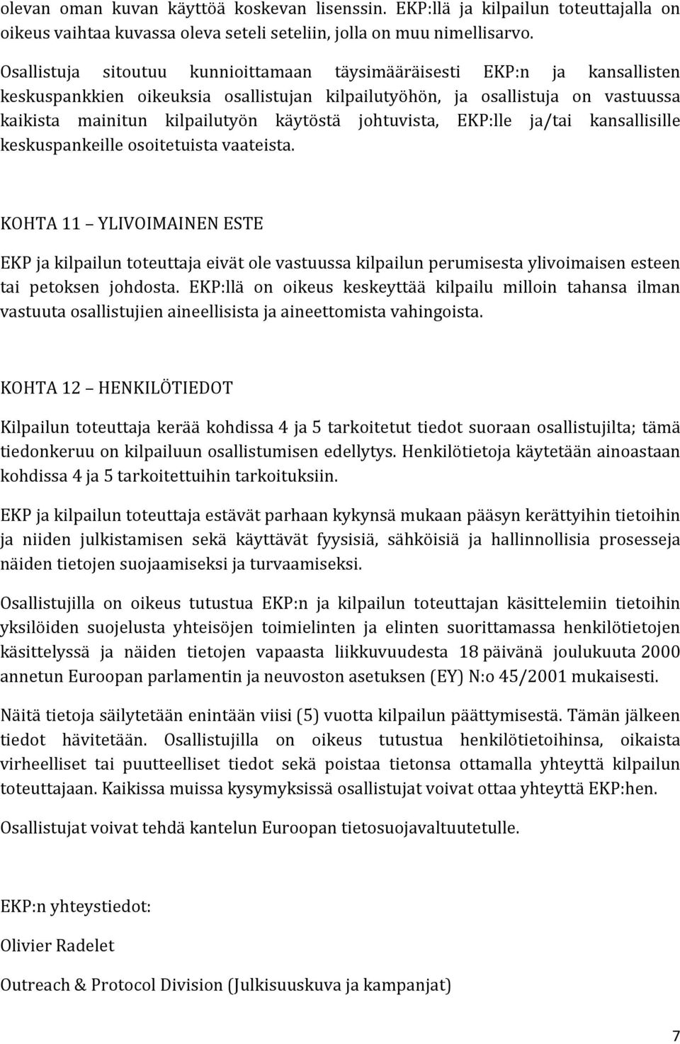 johtuvista, EKP:lle ja/tai kansallisille keskuspankeille osoitetuista vaateista.
