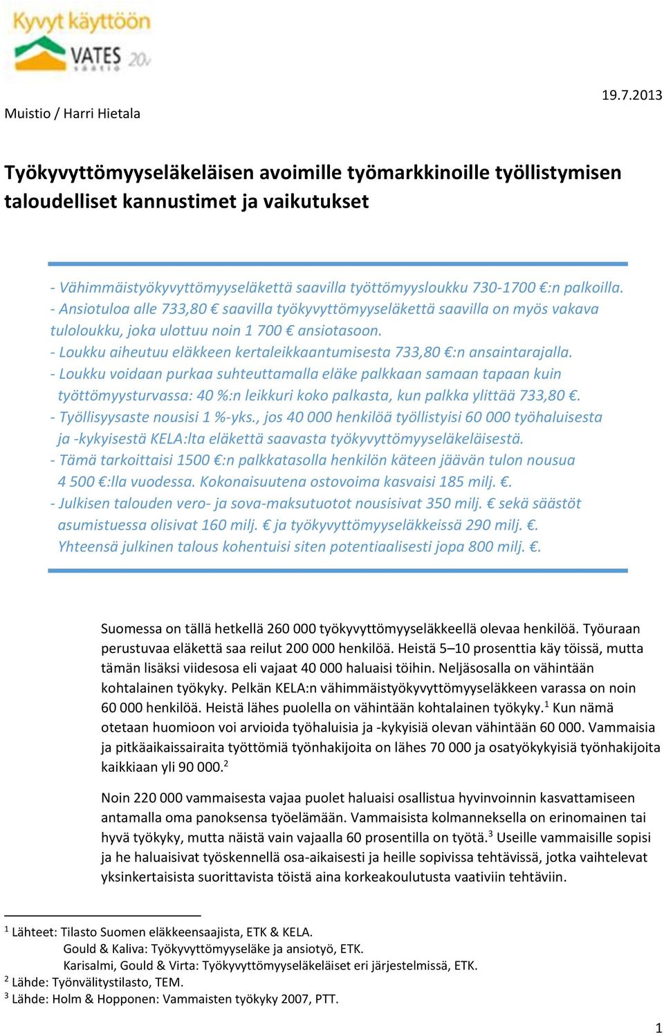 - Loukku aiheutuu eläkkeen kertaleikkaantumisesta 733,80 :n ansaintarajalla.