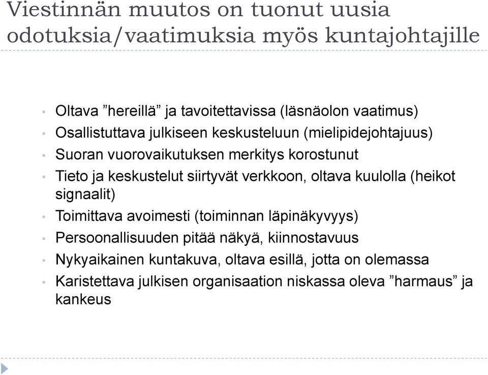 siirtyvät verkkoon, oltava kuulolla (heikot signaalit) Toimittava avoimesti (toiminnan läpinäkyvyys) Persoonallisuuden pitää näkyä,