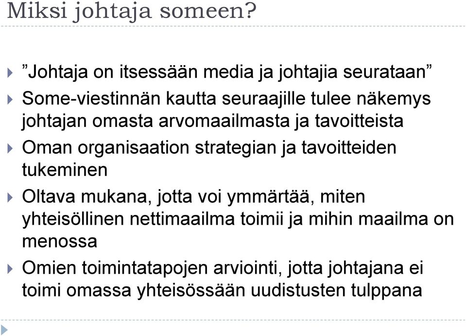 johtajan omasta arvomaailmasta ja tavoitteista Oman organisaation strategian ja tavoitteiden tukeminen