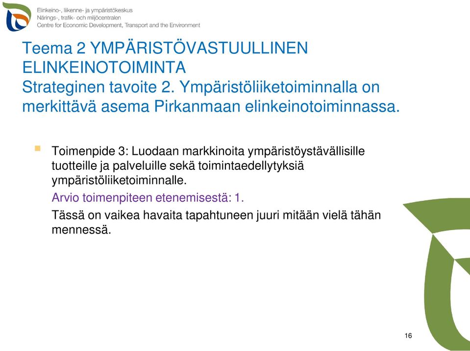 Toimenpide 3: Luodaan markkinoita ympäristöystävällisille tuotteille ja palveluille sekä