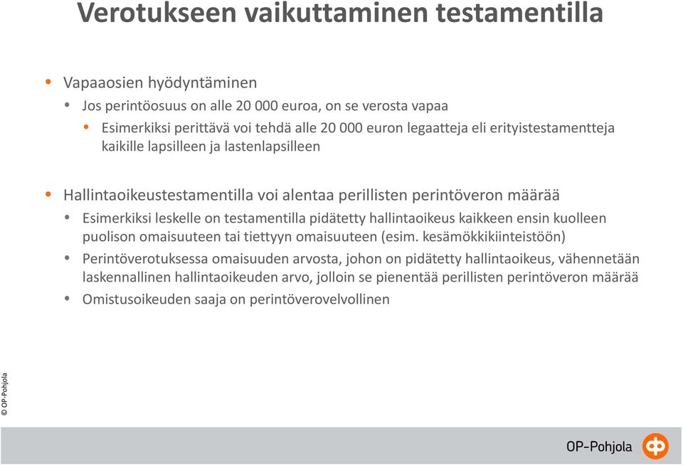 testamentilla pidätetty hallintaoikeus kaikkeen ensin kuolleen puolison omaisuuteen tai tiettyyn omaisuuteen (esim.