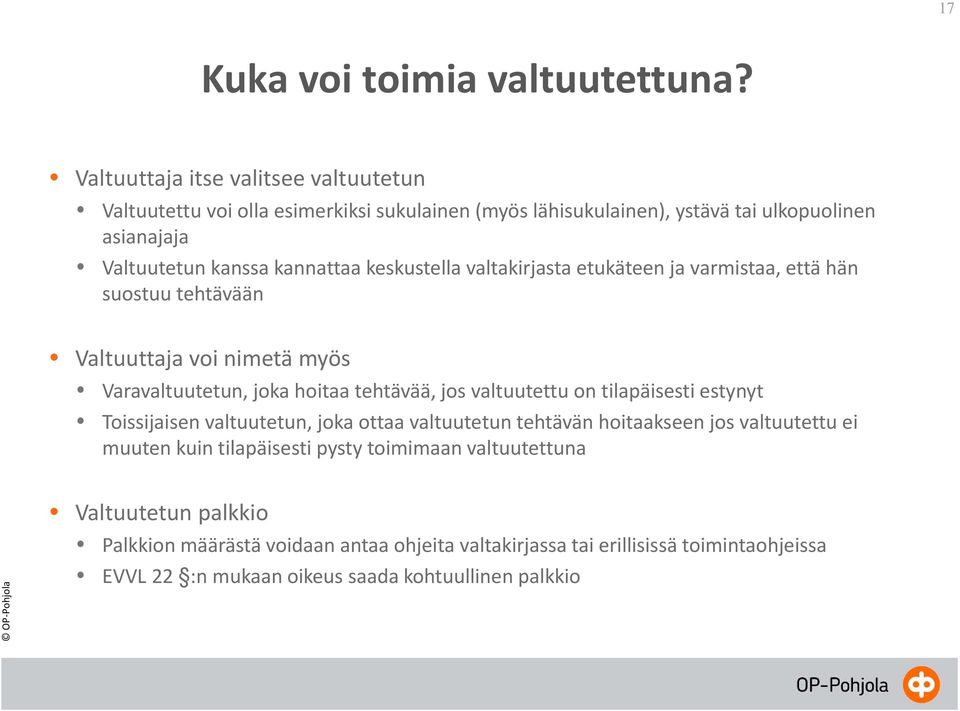 keskustella valtakirjasta etukäteen ja varmistaa, että hän suostuu tehtävään Valtuuttaja voi nimetä myös Varavaltuutetun, joka hoitaa tehtävää, jos valtuutettu on