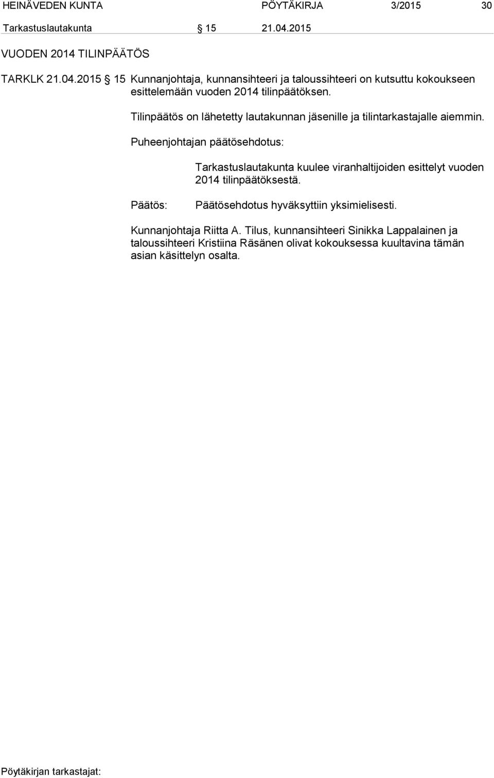 2015 15 Kunnanjohtaja, kunnansihteeri ja taloussihteeri on kutsuttu kokoukseen esittelemään vuoden 2014 tilinpäätöksen.