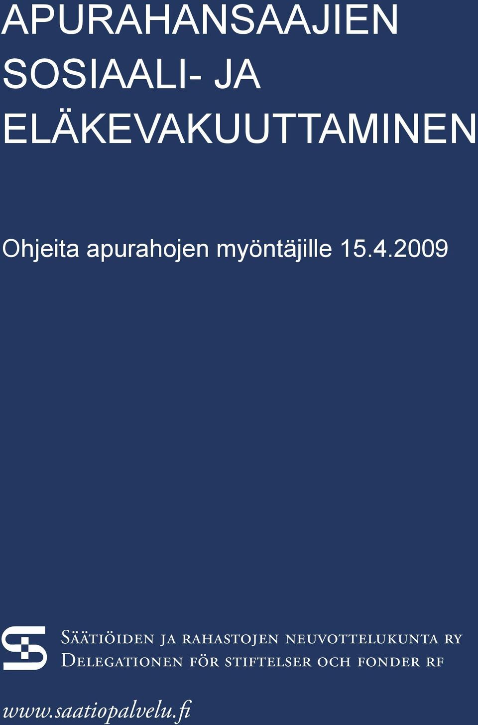 2009 SÄÄTIÖIDEN JA RAHASTOJEN NEUVOTTELUKUNTA RY
