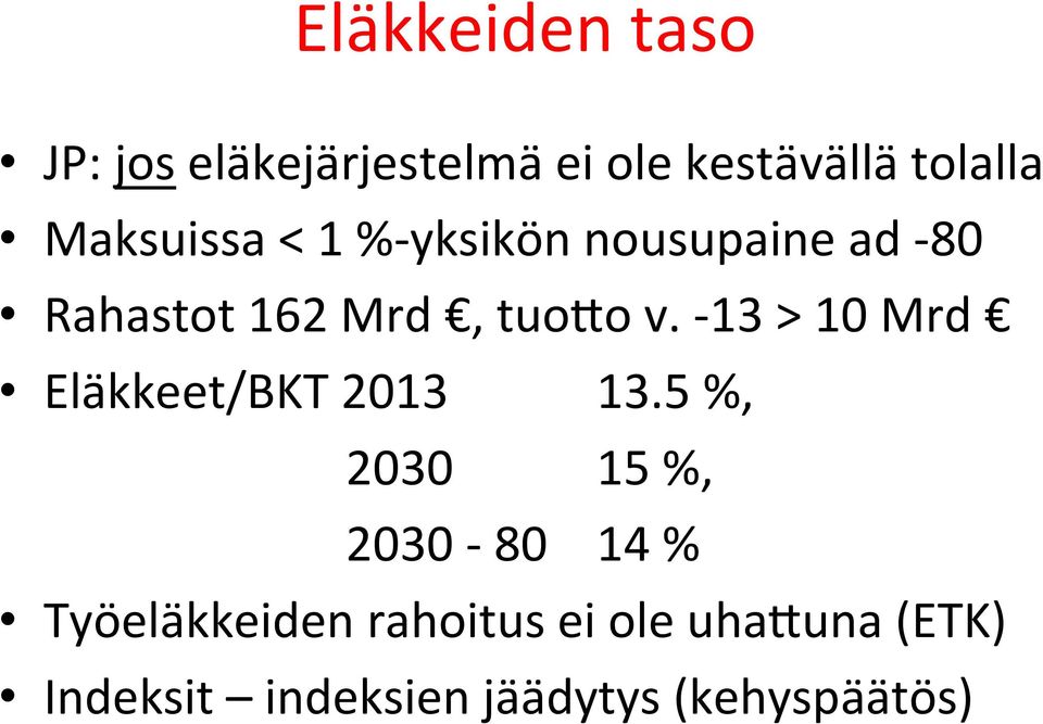- 13 > 10 Mrd Eläkkeet/BKT 2013 13.