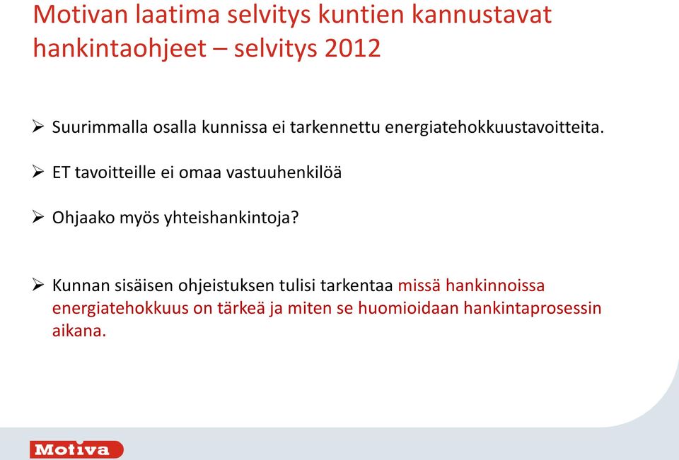 ET tavoitteille ei omaa vastuuhenkilöä Ohjaako myös yhteishankintoja?