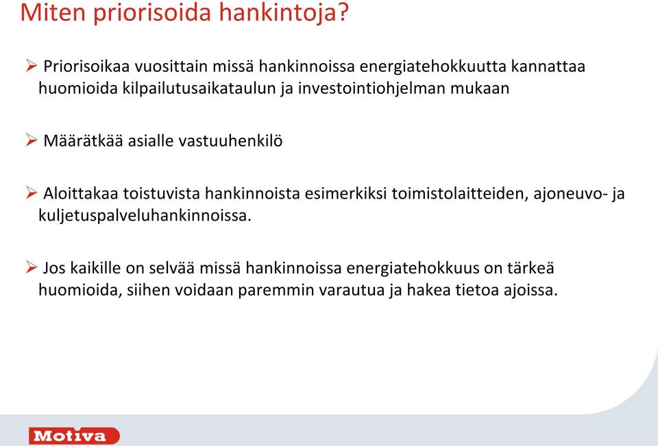 investointiohjelman mukaan Määrätkää asialle vastuuhenkilö Aloittakaa toistuvista hankinnoista esimerkiksi