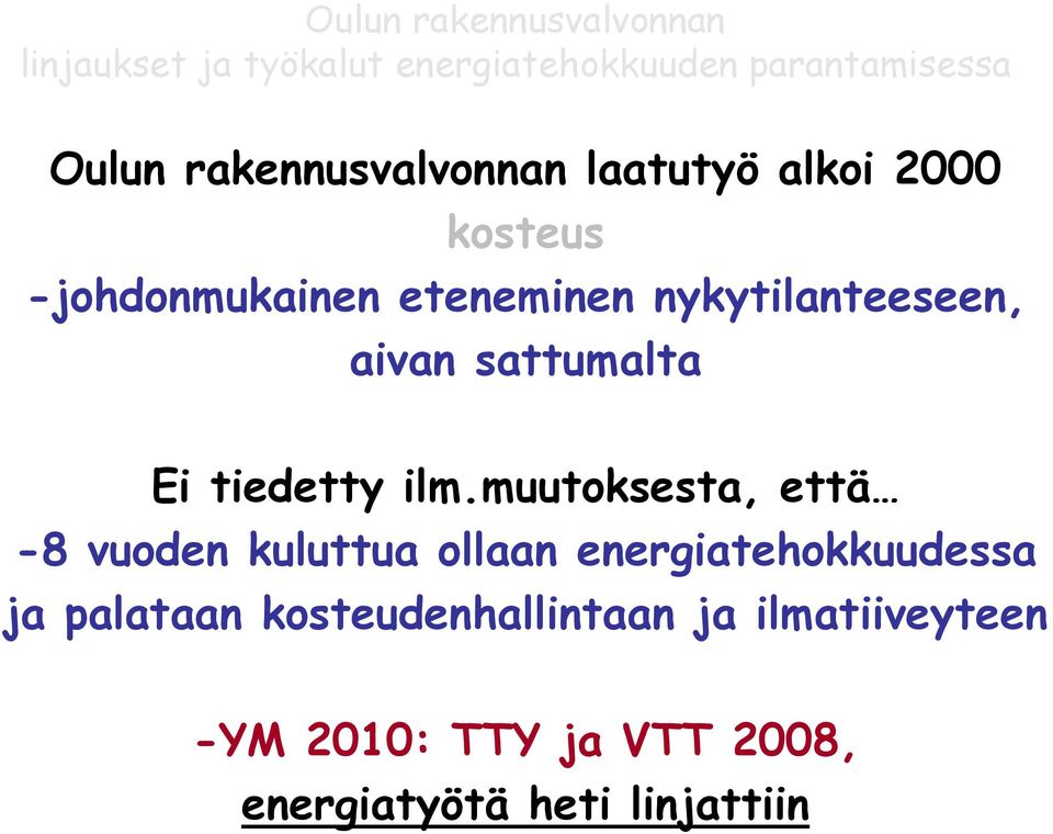 muutoksesta, että -8 vuoden kuluttua ollaan energiatehokkuudessa ja