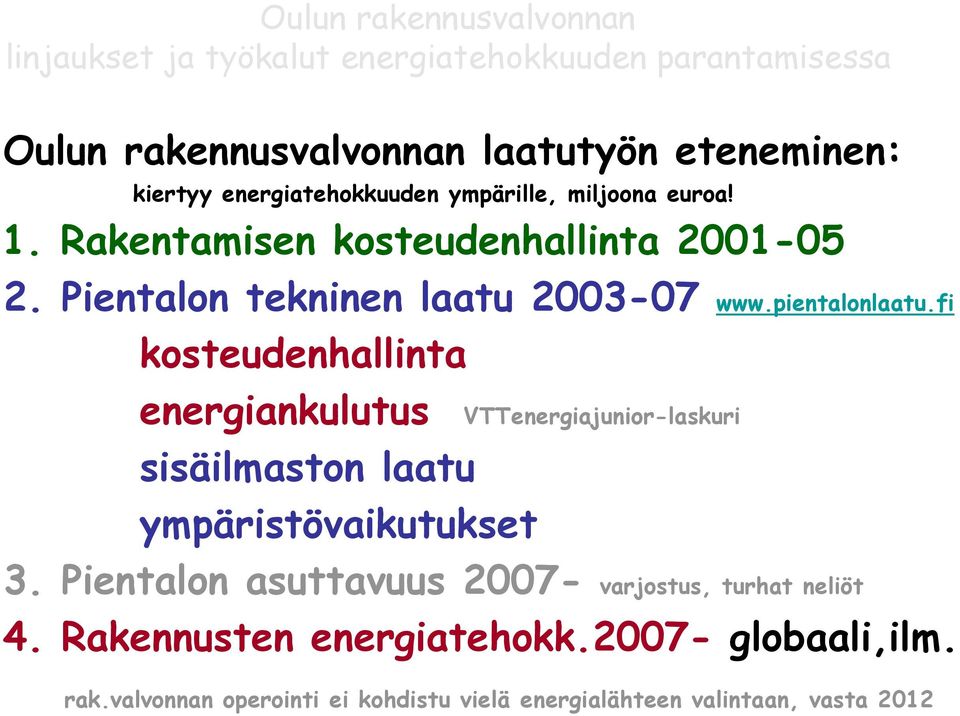 fi kosteudenhallinta energiankulutus VTTenergiajunior-laskuri sisäilmaston laatu ympäristövaikutukset 3.