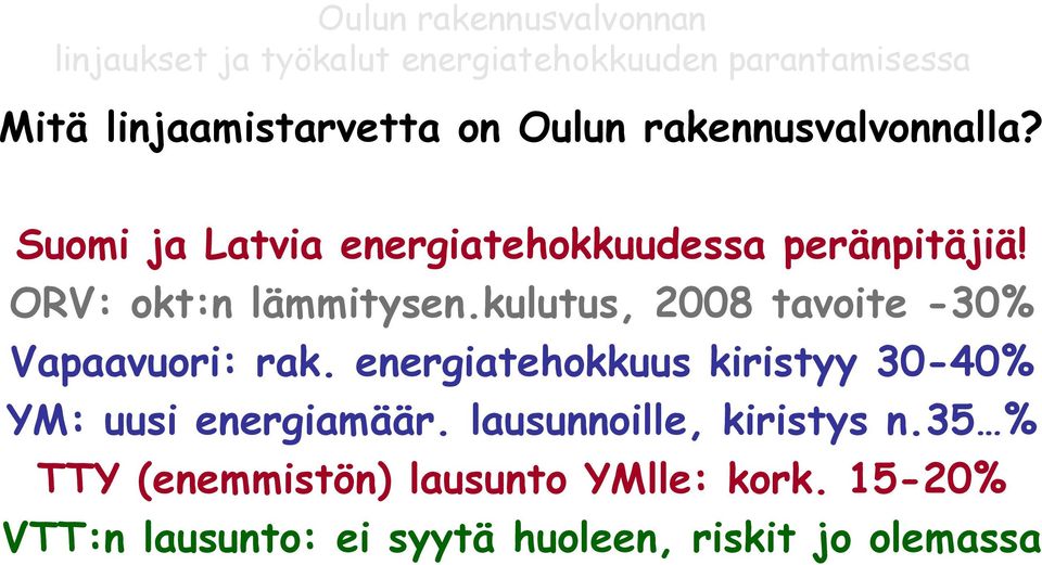 kulutus, 2008 tavoite -30% Vapaavuori: rak.