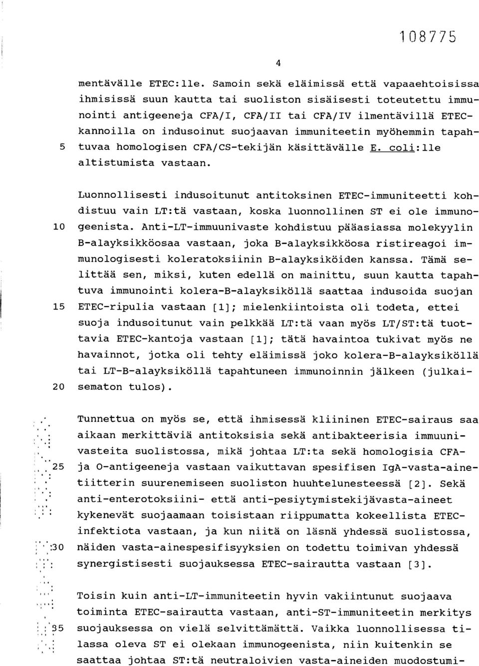 immuniteetin myöhemmin tapah- 5 tuvaa homologisen CFA/CS-tekijän käsittävälle E. coli:lle altistumista vastaan.