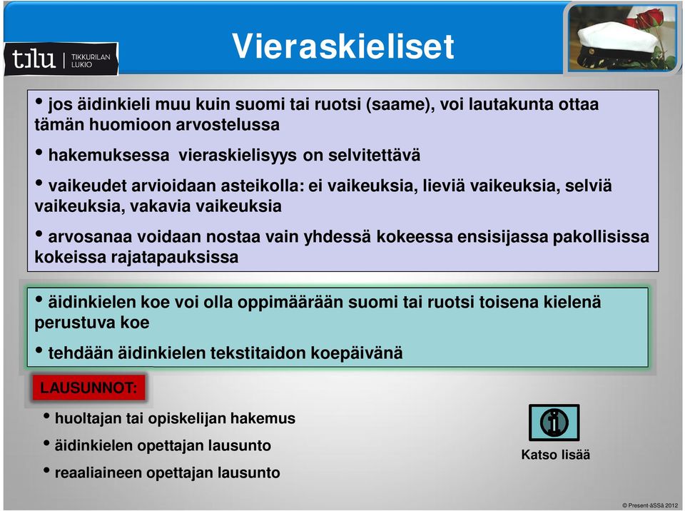 yhdessä kokeessa ensisijassa pakollisissa kokeissa rajatapauksissa äidinkielen koe voi olla oppimäärään suomi tai ruotsi toisena kielenä perustuva koe