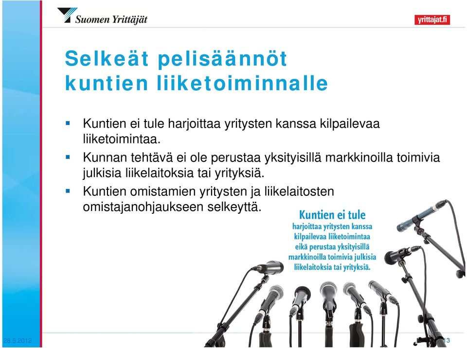 Kunnan tehtävä ei ole perustaa yksityisillä markkinoilla toimivia julkisia