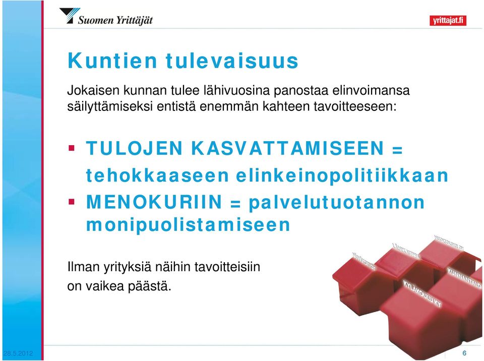 KASVATTAMISEEN = tehokkaaseen elinkeinopolitiikkaan MENOKURIIN =