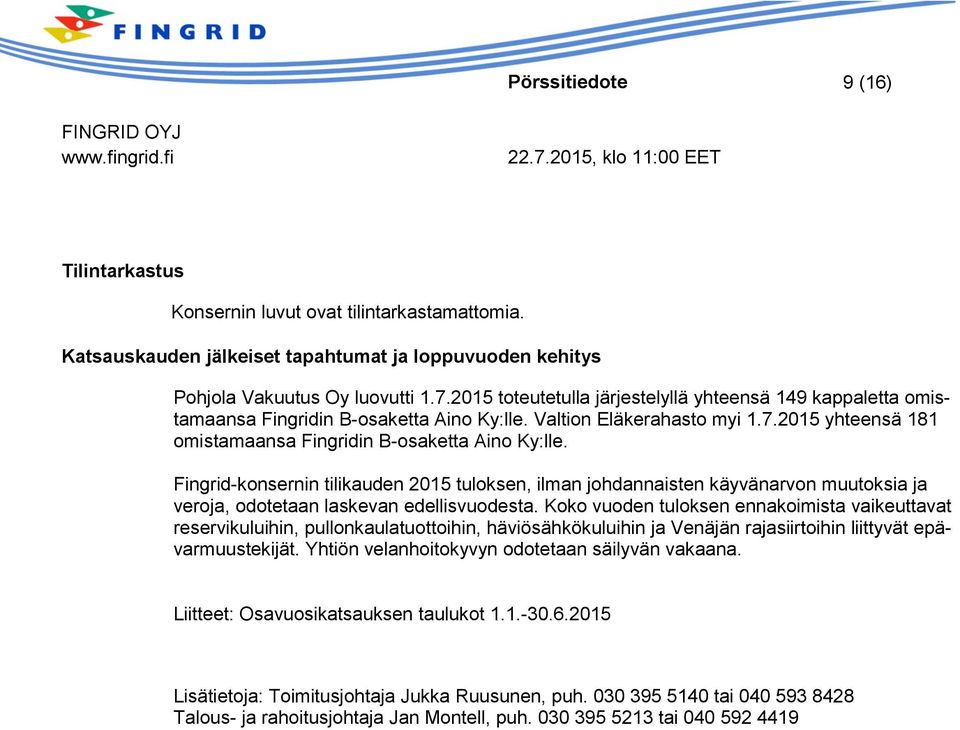Fingrid-konsernin tilikauden 2015 tuloksen, ilman johdannaisten käyvänn muutoksia ja veroja, odotetaan laskevan edellisvuodesta.