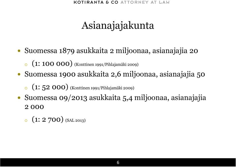 miljnaa, asianajajia 50 (1: 52 000) (Knttinen 1991/Pihlajamäki 2009)