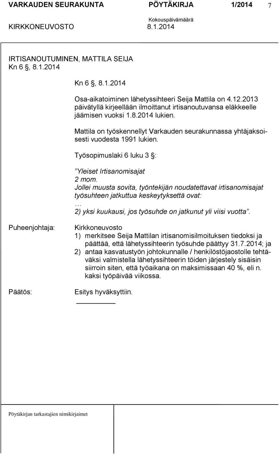 Työsopimuslaki 6 luku 3 : Yleiset Irtisanomisajat 2 mom.