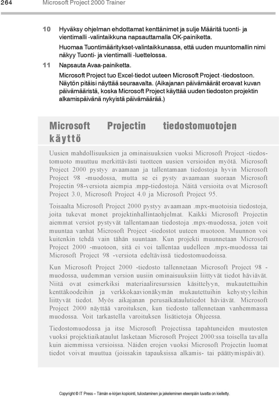 Microsoft Project tuo Excel-tiedot uuteen Microsoft Project -tiedostoon. Näytön pitäisi näyttää seuraavalta.