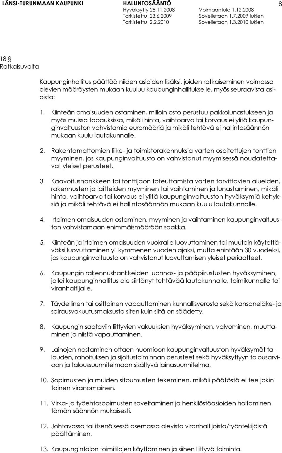 tehtävä ei hallintosäännön mukaan kuulu lautakunnalle. 2.