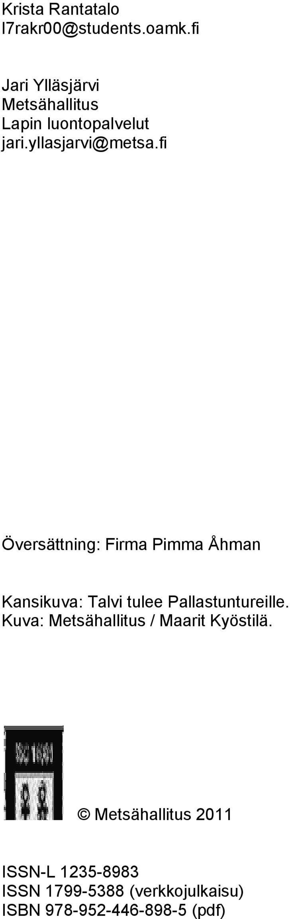 fi Översättning: Firma Pimma Åhman Kansikuva: Talvi tulee Pallastuntureille.