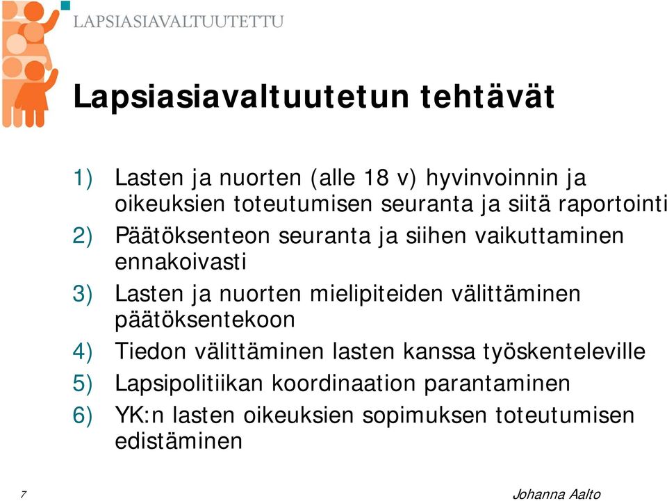 nuorten mielipiteiden välittäminen päätöksentekoon 4) Tiedon välittäminen lasten kanssa työskenteleville