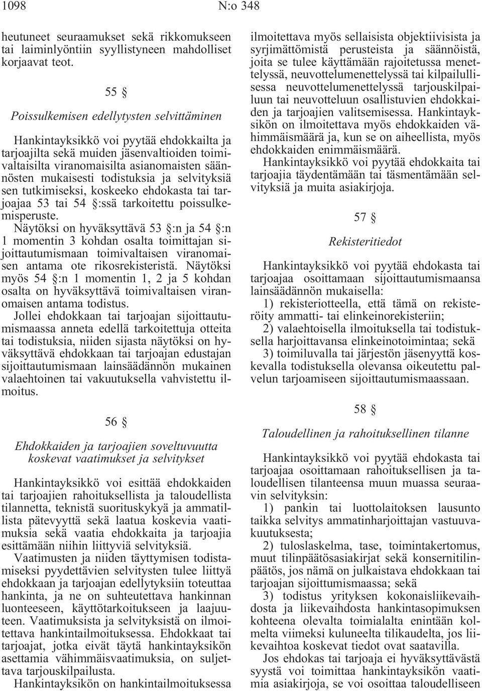 todistuksia ja selvityksiä sen tutkimiseksi, koskeeko ehdokasta tai tarjoajaa 53 tai 54 :ssä tarkoitettu poissulkemisperuste.