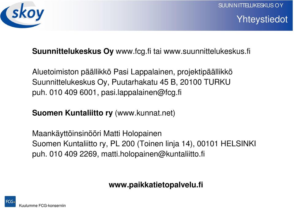 TURKU puh. 010 409 6001, pasi.lappalainen@fcg.fi Suomen Kuntaliitto ry (www.kunnat.