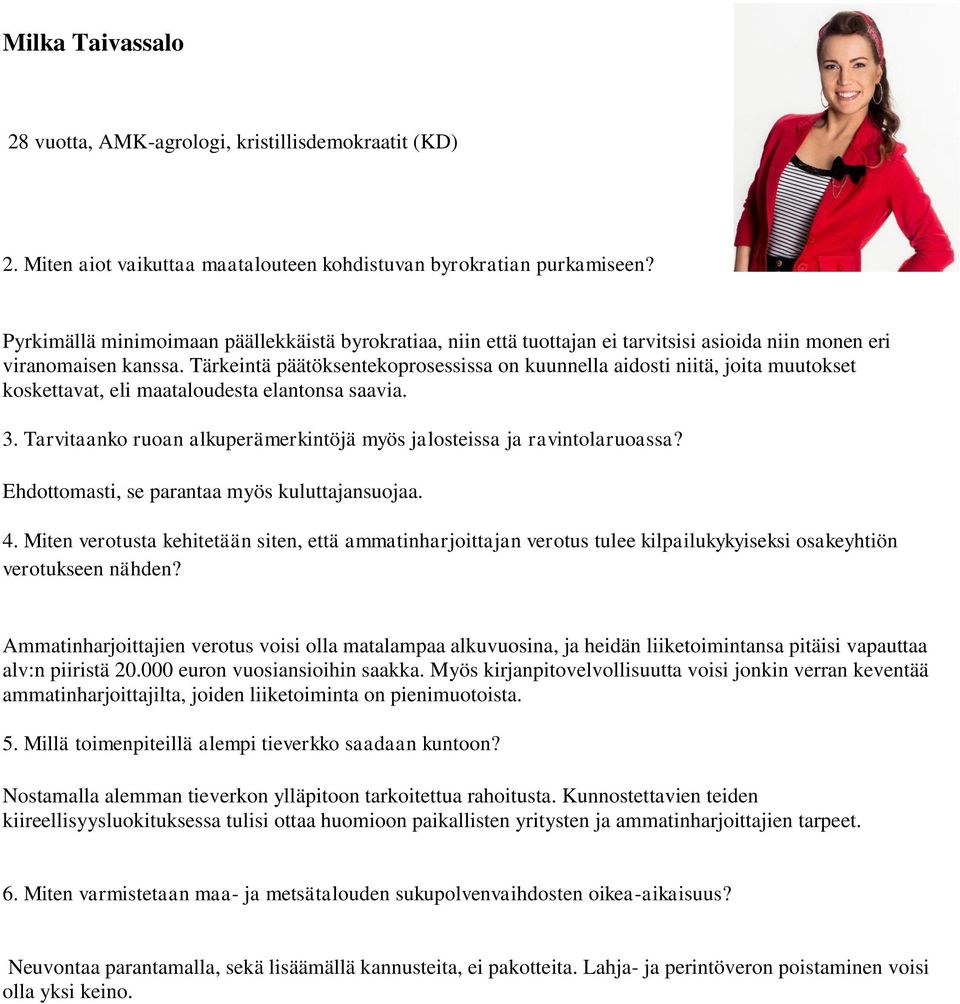 Ammatinharjoittajien verotus voisi olla matalampaa alkuvuosina, ja heidän liiketoimintansa pitäisi vapauttaa alv:n piiristä 20.000 euron vuosiansioihin saakka.