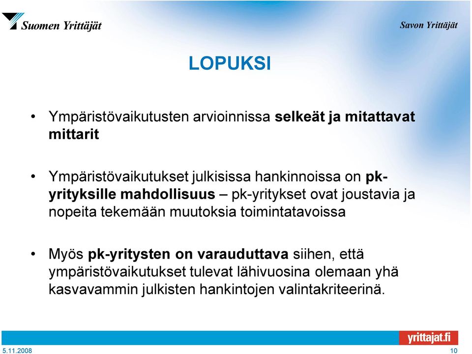 tekemään muutoksia toimintatavoissa Myös pk-yritysten on varauduttava siihen, että