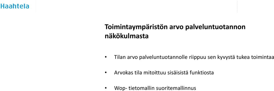 riippuu sen kyvystä tukea toimintaa Arvokas tila