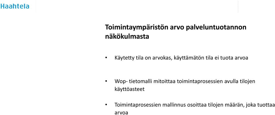 mitoittaa toimintaprosessien avulla tilojen käyttöasteet