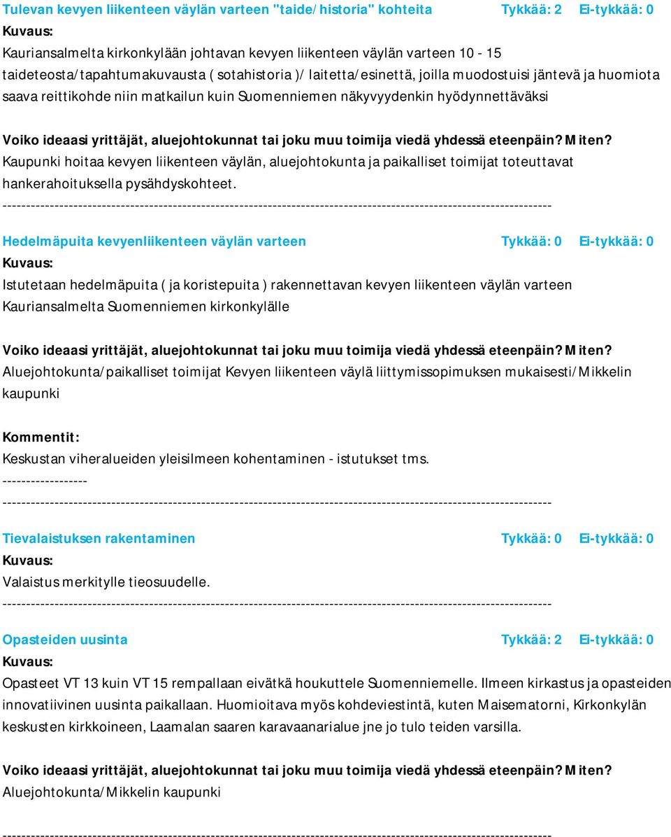 aluejohtokunta ja paikalliset toimijat toteuttavat hankerahoituksella pysähdyskohteet.