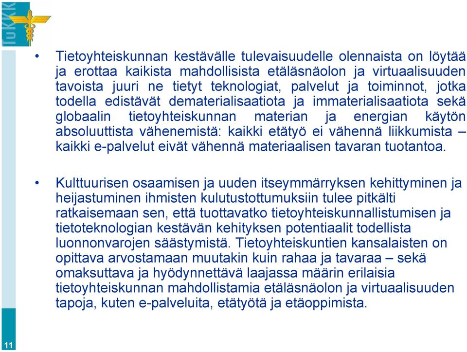 e-palvelut eivät vähennä materiaalisen tavaran tuotantoa.
