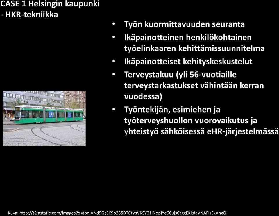 terveystarkastukset vähintään kerran vuodessa) Työntekijän, esimiehen ja työterveyshuollon vuorovaikutus ja