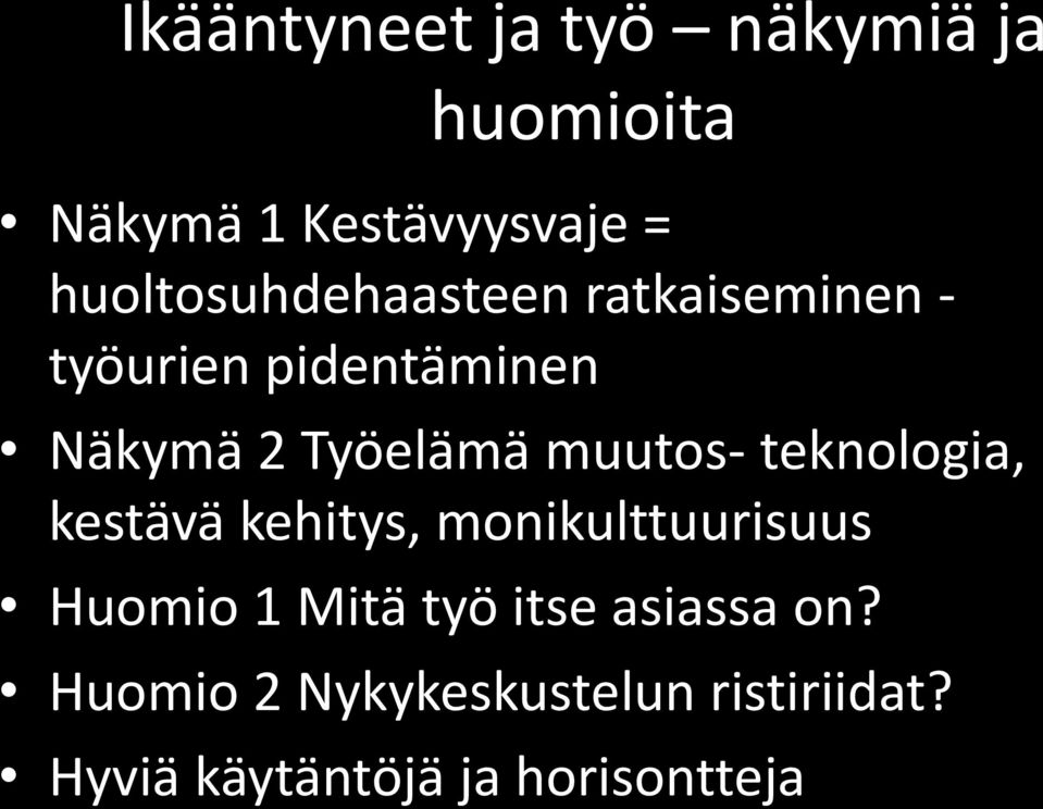 muutos- teknologia, kestävä kehitys, monikulttuurisuus Huomio 1 Mitä työ