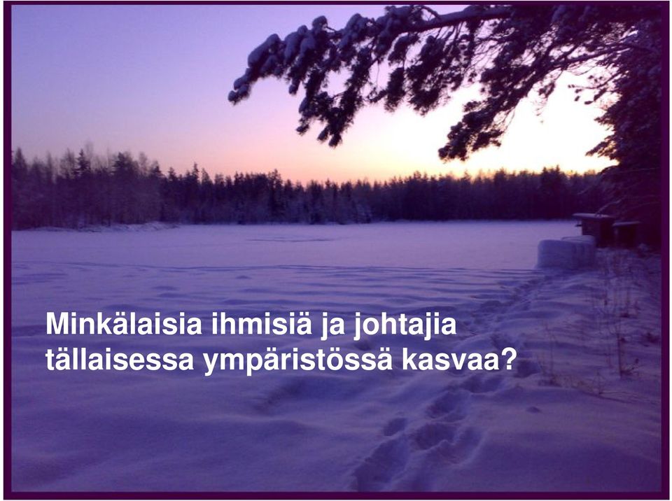 ympäristössä kasvaa?