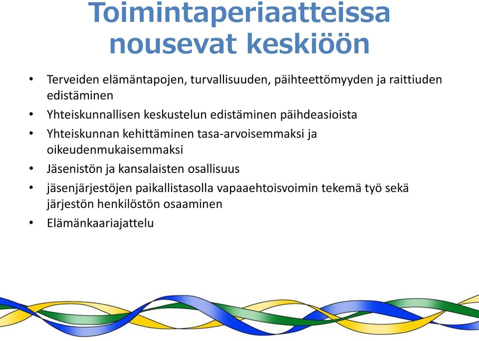 kehittäminen tasa-arvoisemmaksi ja oikeudenmukaisemmaksi Jäsenistön ja kansalaisten osallisuus