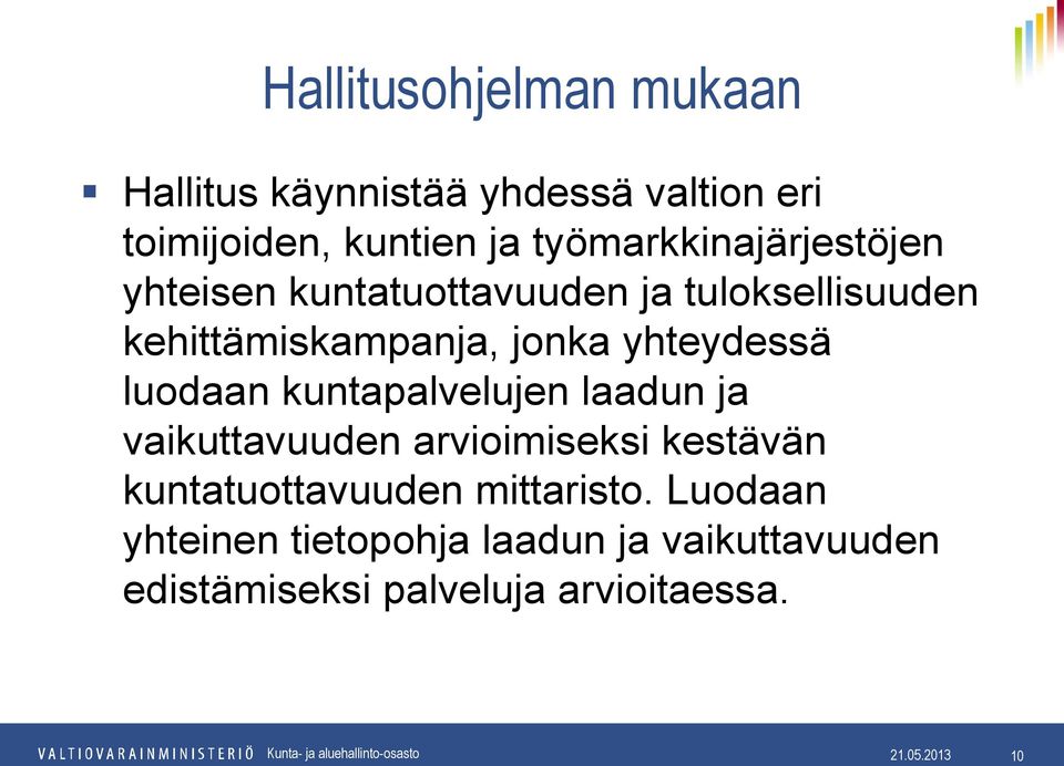 yhteydessä luodaan kuntapalvelujen laadun ja vaikuttavuuden arvioimiseksi kestävän kuntatuottavuuden