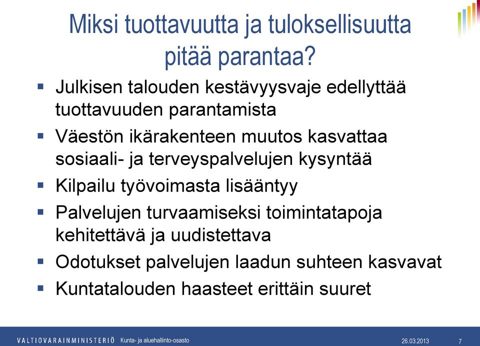 kasvattaa sosiaali- ja terveyspalvelujen kysyntää Kilpailu työvoimasta lisääntyy Palvelujen