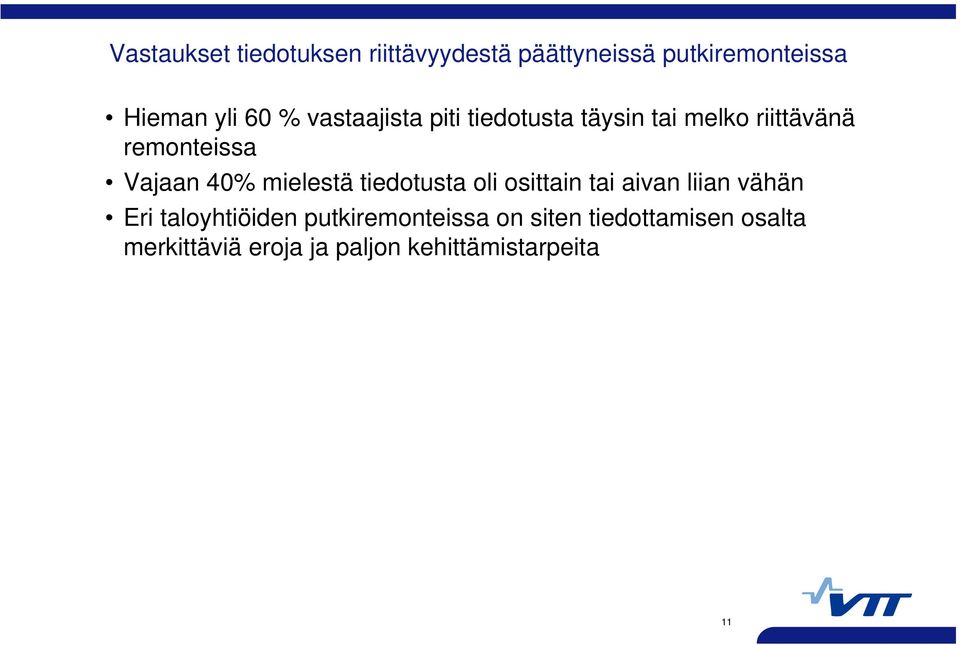 mielestä tiedotusta oli osittain tai aivan liian vähän Eri taloyhtiöiden