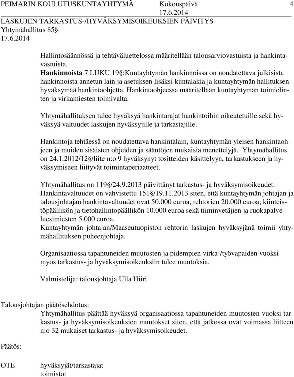 Hankintaohjeessa määritellään kuntayhtymän toimielinten ja virkamiesten toimivalta.