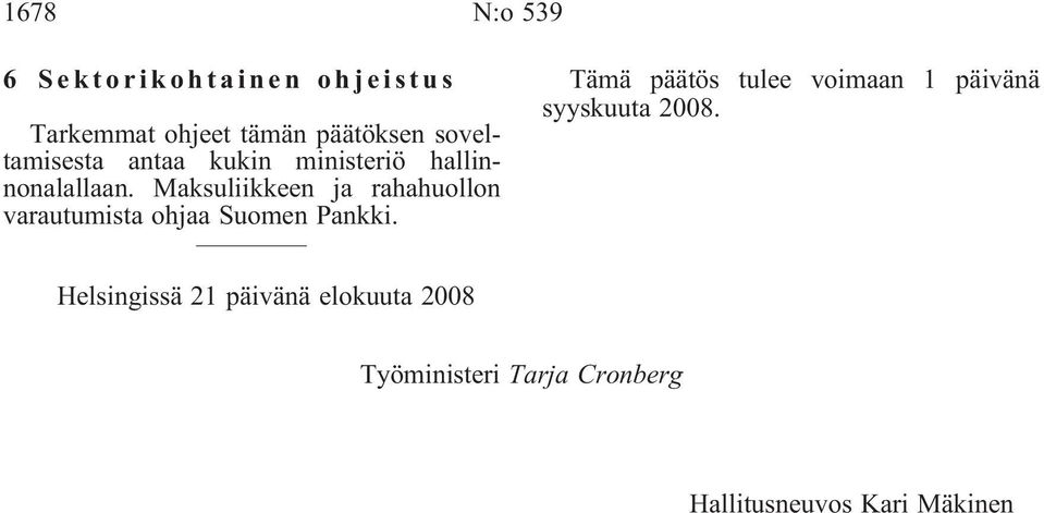 Maksuliikkeen ja rahahuollon varautumista ohjaa Suomen Pankki.