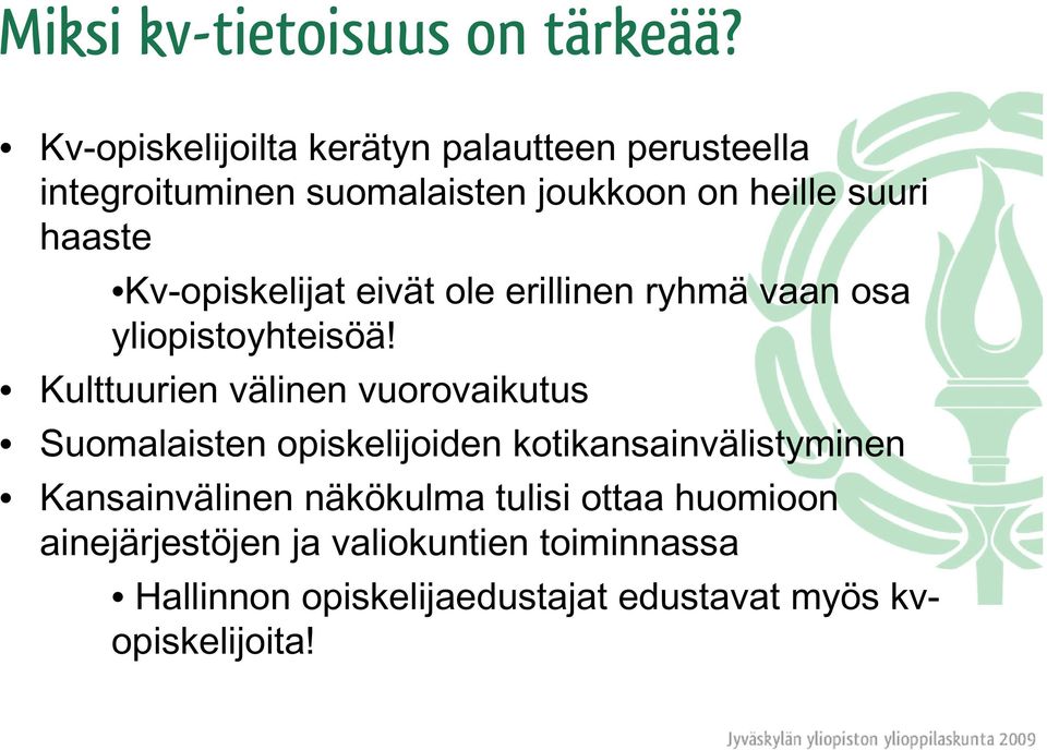 Kv-opiskelijat eivät ole erillinen ryhmä vaan osa yliopistoyhteisöä!