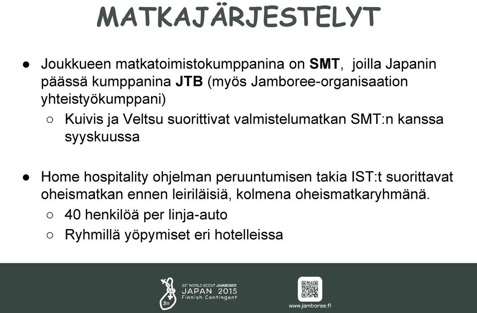 kanssa syyskuussa Home hospitality ohjelman peruuntumisen takia IST:t suorittavat oheismatkan ennen