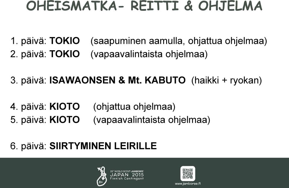 päivä: TOKIO (vapaavalintaista ohjelmaa) 3. päivä: ISAWAONSEN & Mt.