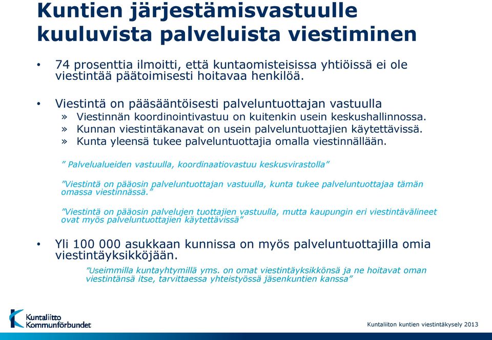 » Kunta yleensä tukee palveluntuottajia omalla viestinnällään.
