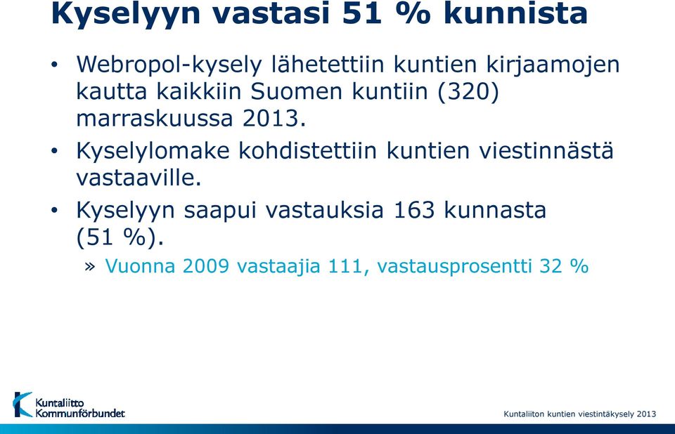 Kyselylomake kohdistettiin kuntien viestinnästä vastaaville.