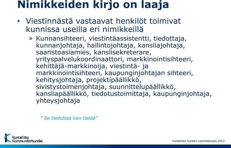 yrityspalvelukoordinaattori, markkinointisihteeri, kehittäjä-markkinoija, viestintä- ja markkinointisihteeri, kaupunginjohtajan