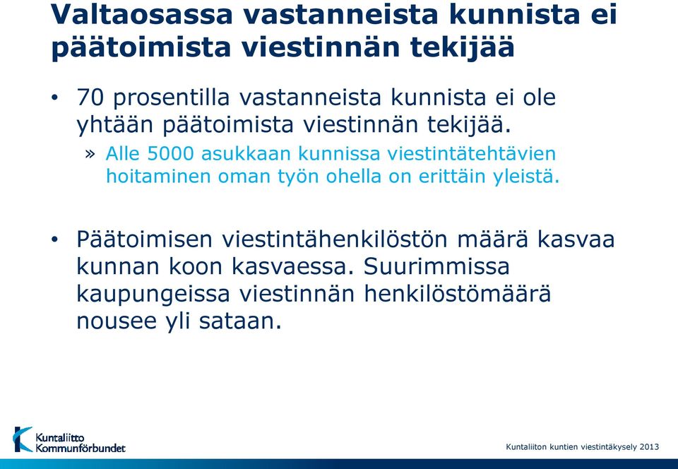 » Alle 5000 asukkaan kunnissa viestintätehtävien hoitaminen oman työn ohella on erittäin yleistä.
